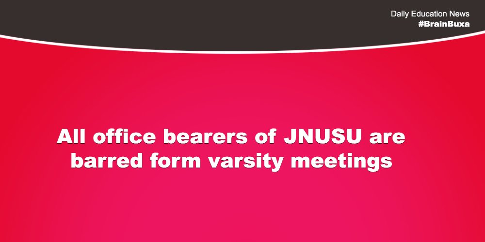 All office bearers of JNUSU are barred form varsity meetings