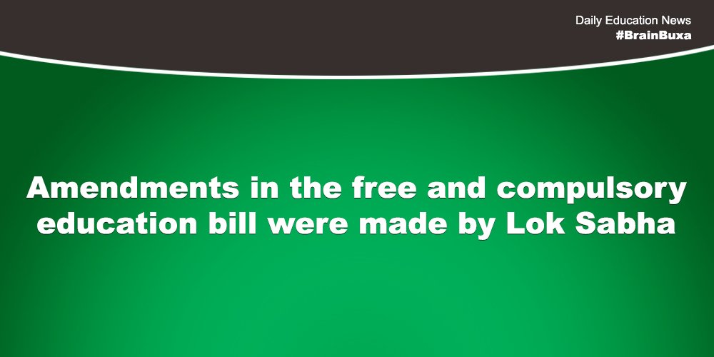 Amendments in the free and compulsory education bill were made by Lok Sabha