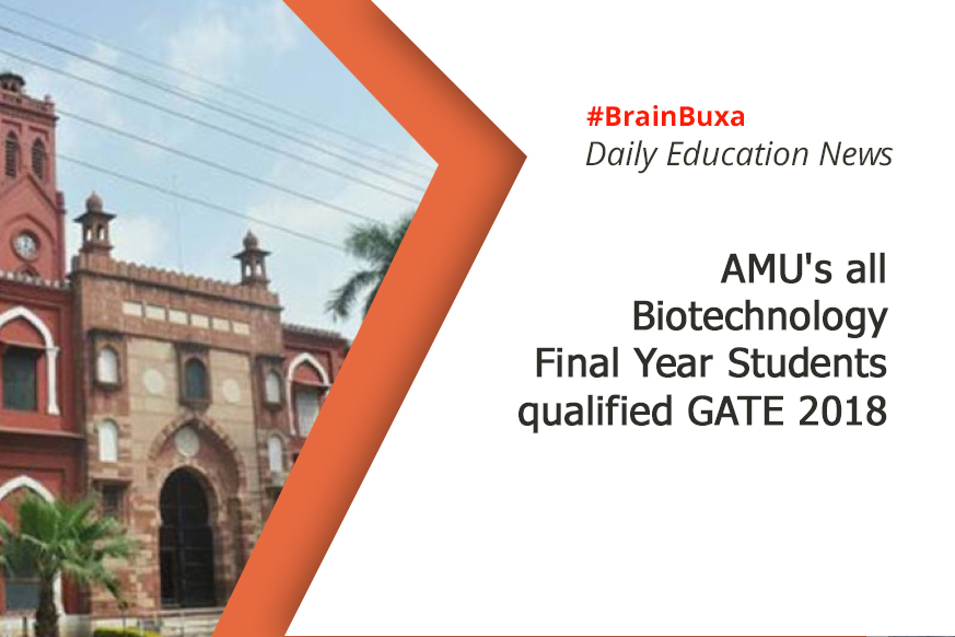 AMU's all Biotechnology Final Year Students qualified GATE 2018