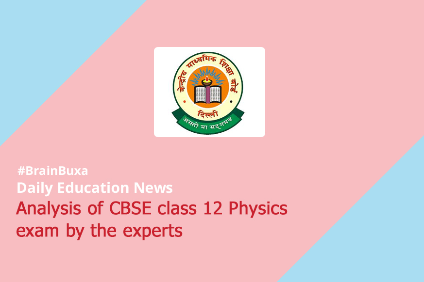 Analysis of CBSE class 12 Physics exam by the experts