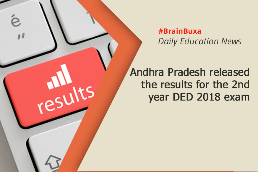 Andhra Pradesh released the results for the 2nd year DED 2018 exam