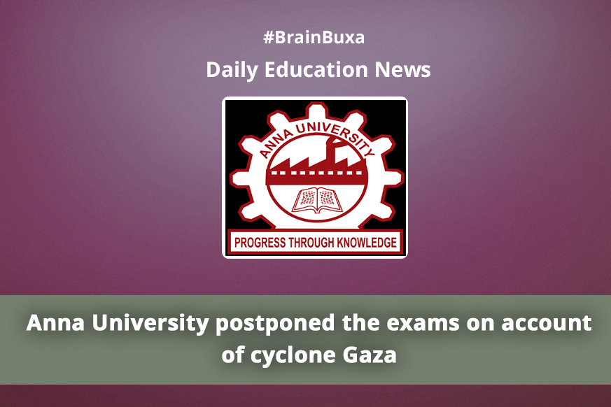 Anna University postponed the exams on account of cyclone Gaza