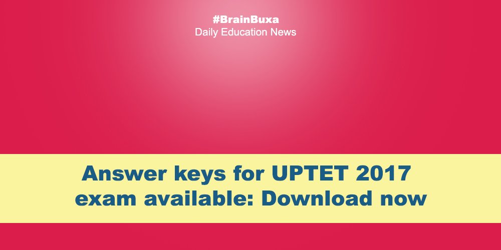 Answer keys for UPTET 2017 exam available: Download now