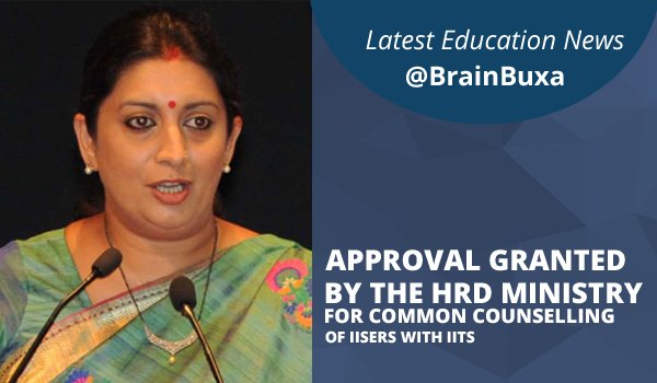 Approval granted by the HRD Ministry for common counselling of IISERs with IITs