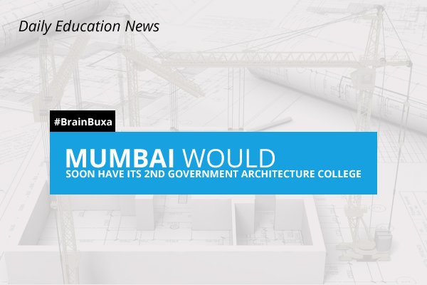 Mumbai would soon have its 2nd government Architecture College