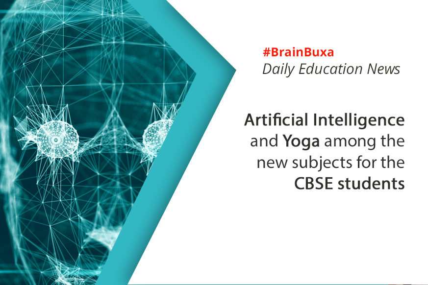 Artificial Intelligence and Yoga among the new subjects for the CBSE students