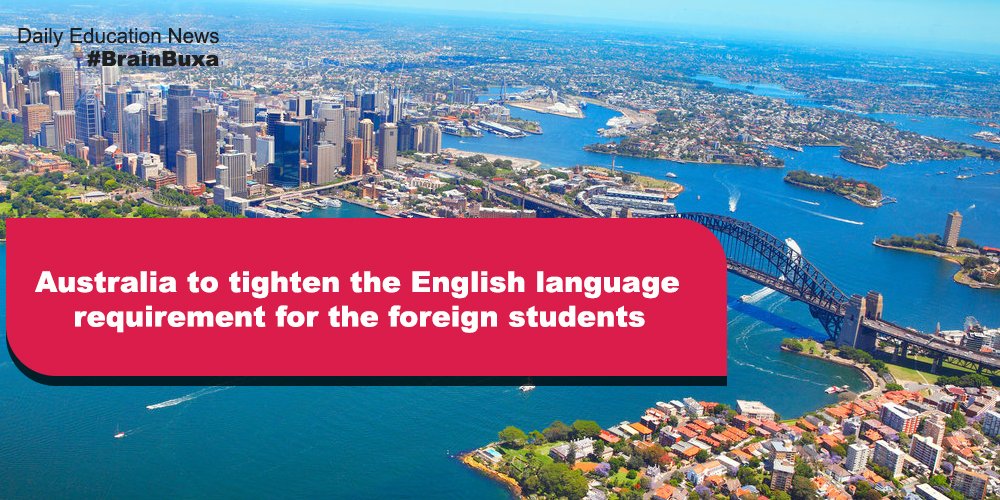 Australia to tighten the English language requirement for the foreign students