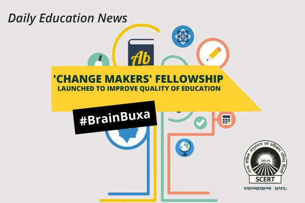 'Change Makers' Fellowship Programme Launched To Improve Quality Of education