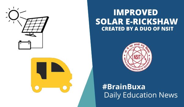 Improved Solar E-Rickshaw Created By a Duo of NSIT