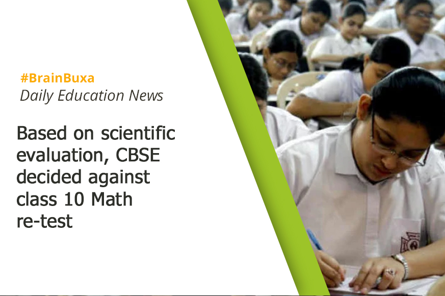 Based on scientific evaluation, CBSE decided against class 10 Math re-test