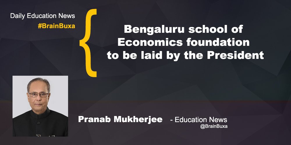 Bengaluru school of Economics foundation to be laid by the President