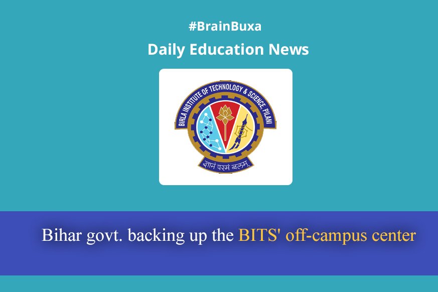 Bihar govt. is backing up the BITS' off-campus center