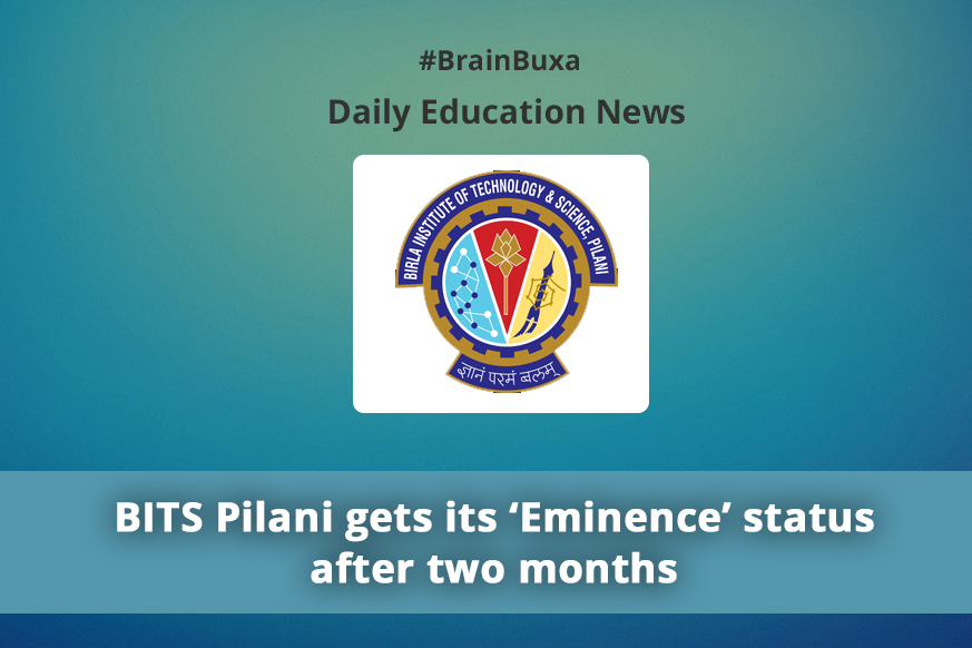 BITS Pilani gets its ‘Eminence’ status after two months