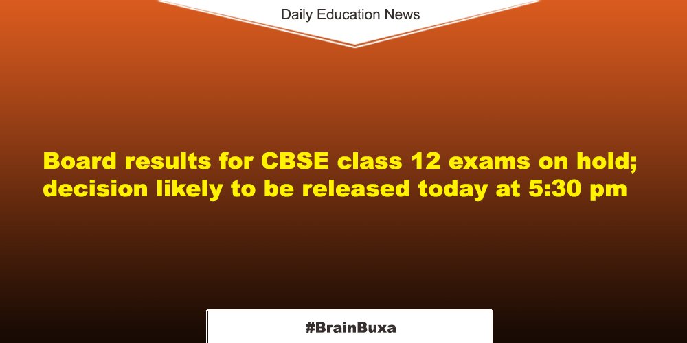 Board results for CBSE class 12 exams on hold; decision likely to be released today at 5:30 pm