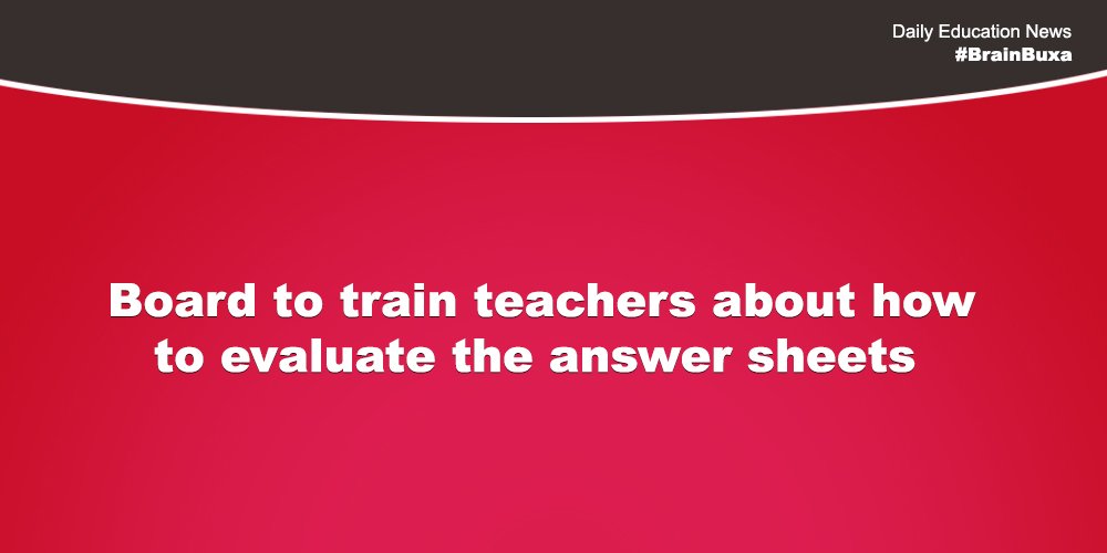 Board to train teachers about how to evaluate the answer sheets