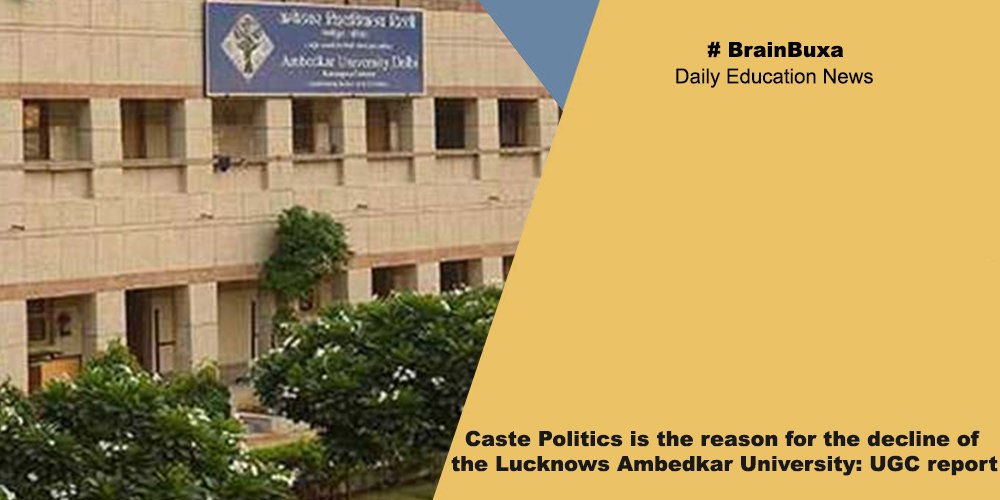 Caste Politics is the reason for the decline of the Lucknowʼs Ambedkar University: UGC report