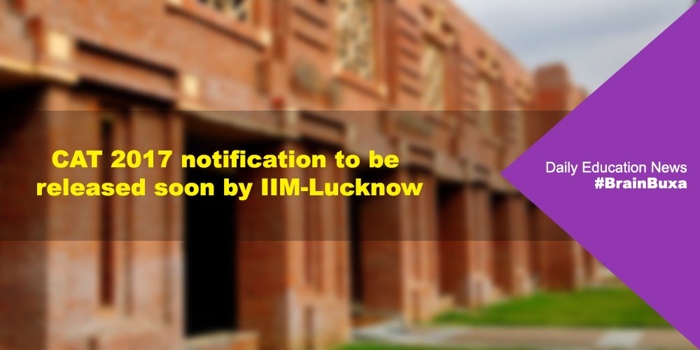 CAT 2017 notification to be released soon by IIM-Lucknow