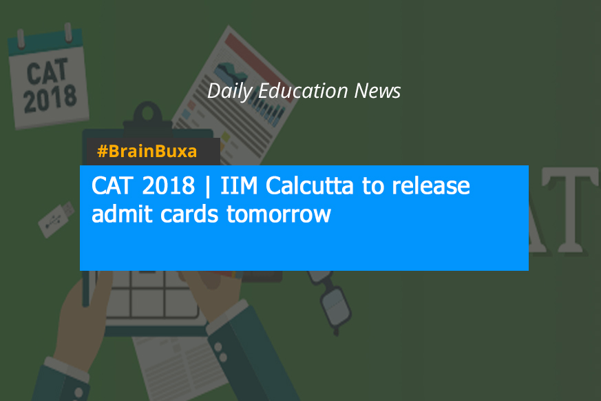 CAT 2018 | IIM Calcutta to release admit cards tomorrow