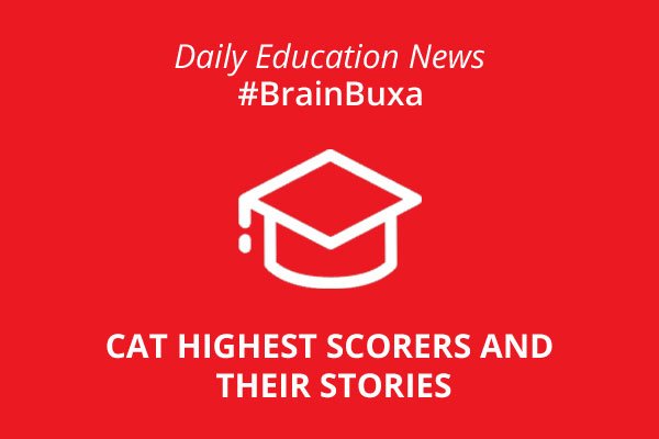 CAT highest scorers and their stories