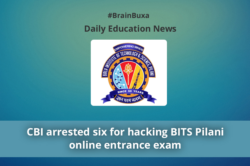 CBI arrested six for hacking BITS Pilani online entrance exam