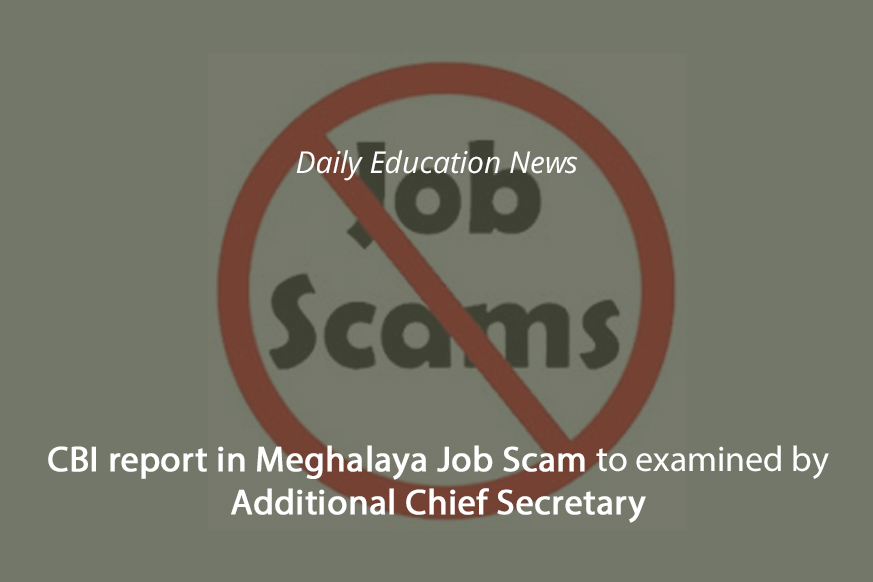 Image of CBI report in Meghalaya Job Scam to examined by Additional Chief Secretary | Education News Photo