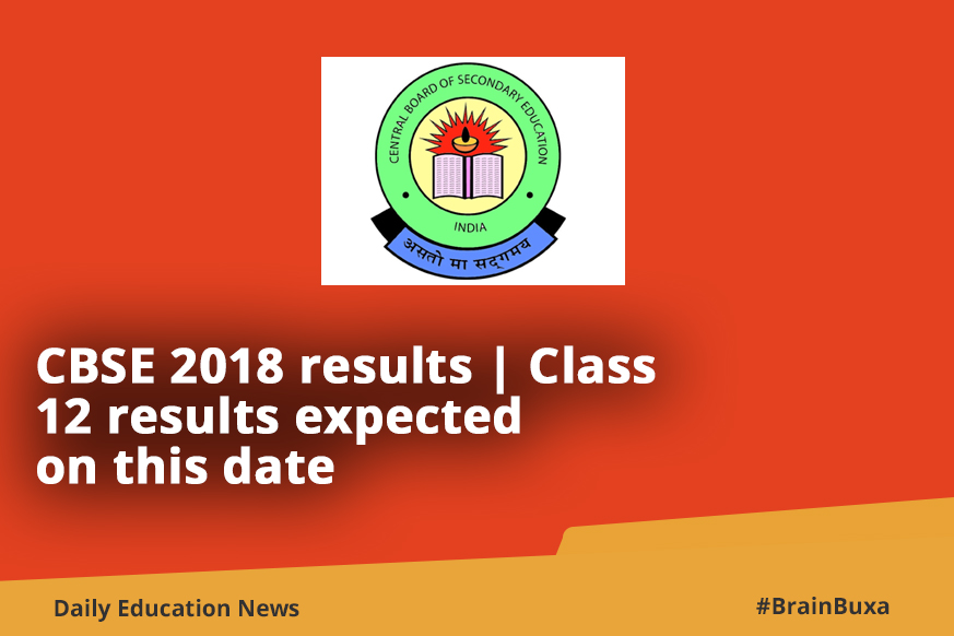 CBSE 2018 results | Class 12 results expected on this date