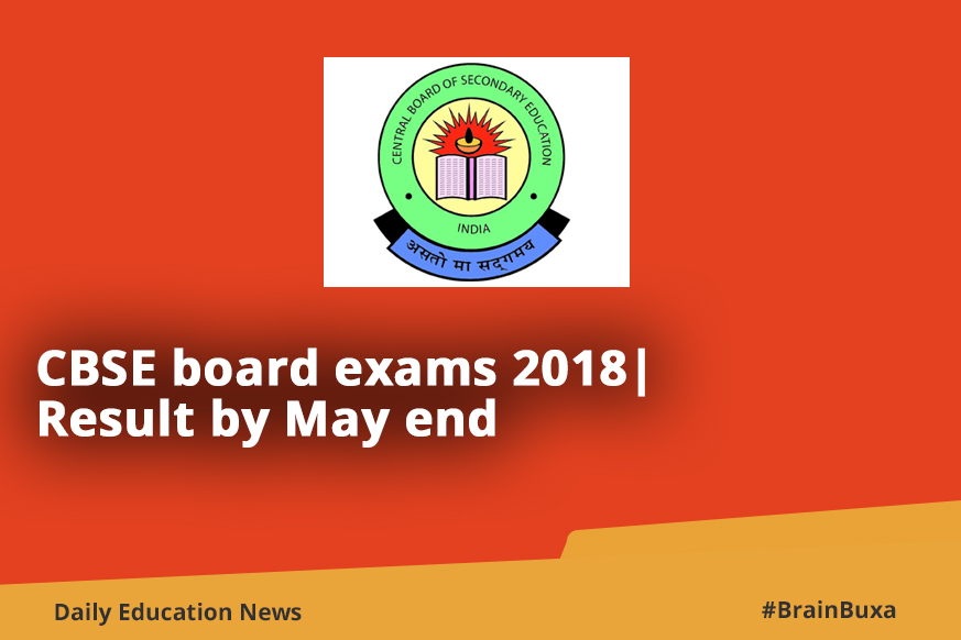 CBSE board exams 2018| Result by May end