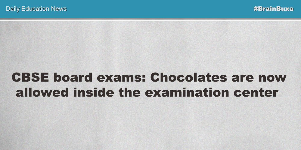 CBSE board exams: Chocolates are now allowed inside the examination center