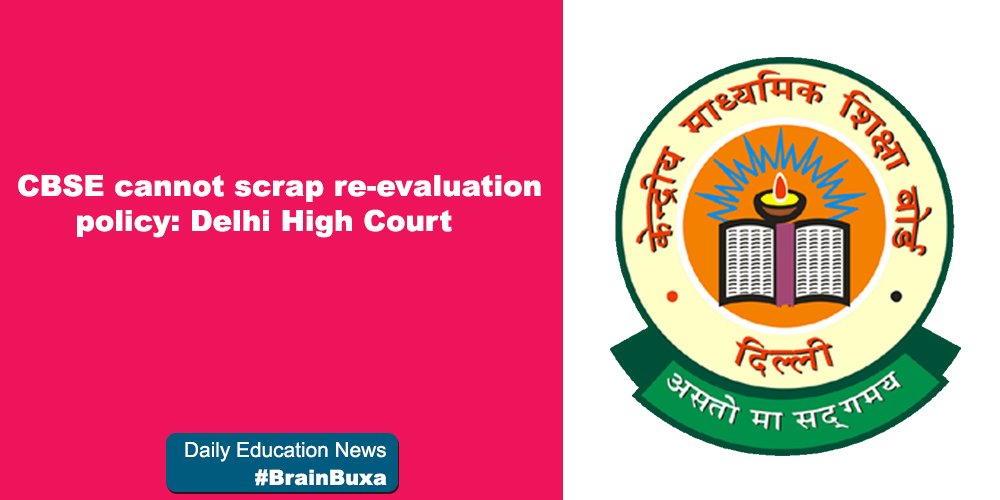 CBSE cannot scrap re-evaluation policy: Delhi High Court