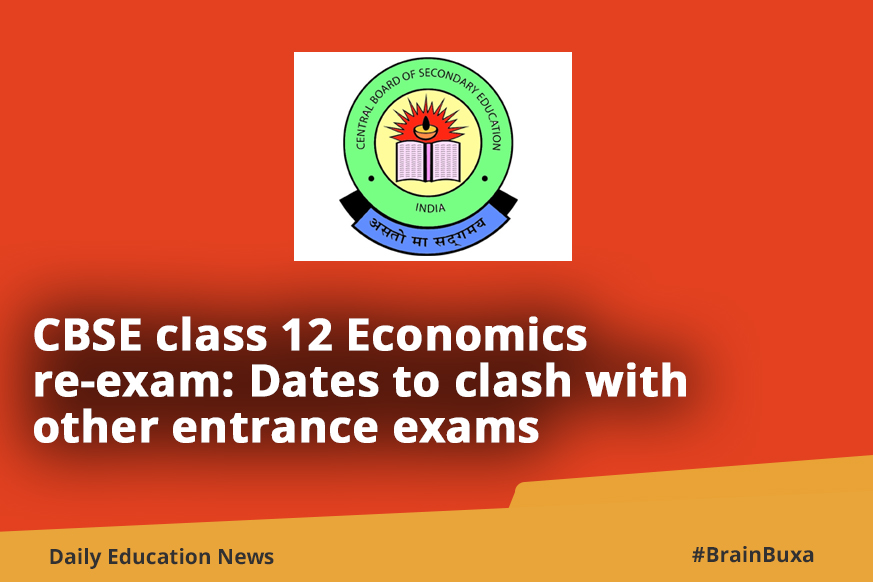 CBSE class 12 Economics re-exam: Dates to clash with other entrance exams