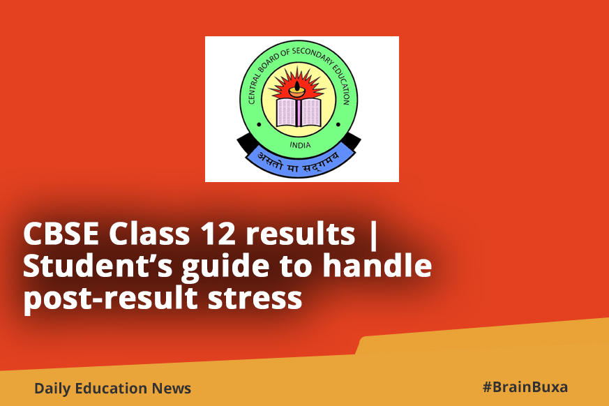 CBSE Class 12 results | Student’s guide to handle post-result stress