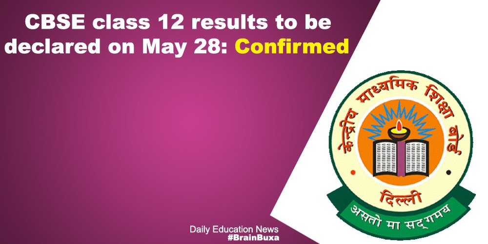 CBSE class 12 results to be declared on May 28: Confirmed