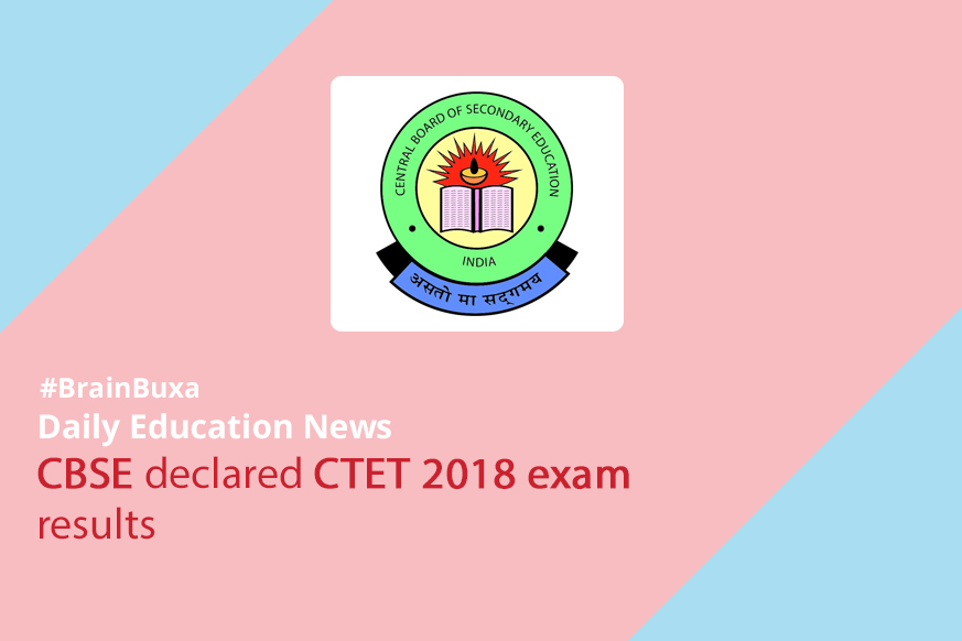 CBSE declared CTET 2018 exam results