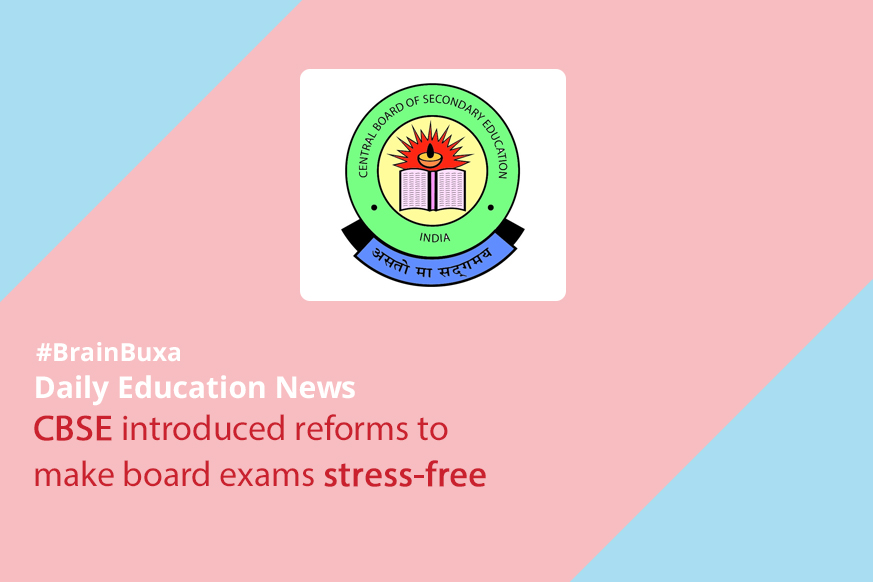 CBSE introduced reforms to make board exams stress-free