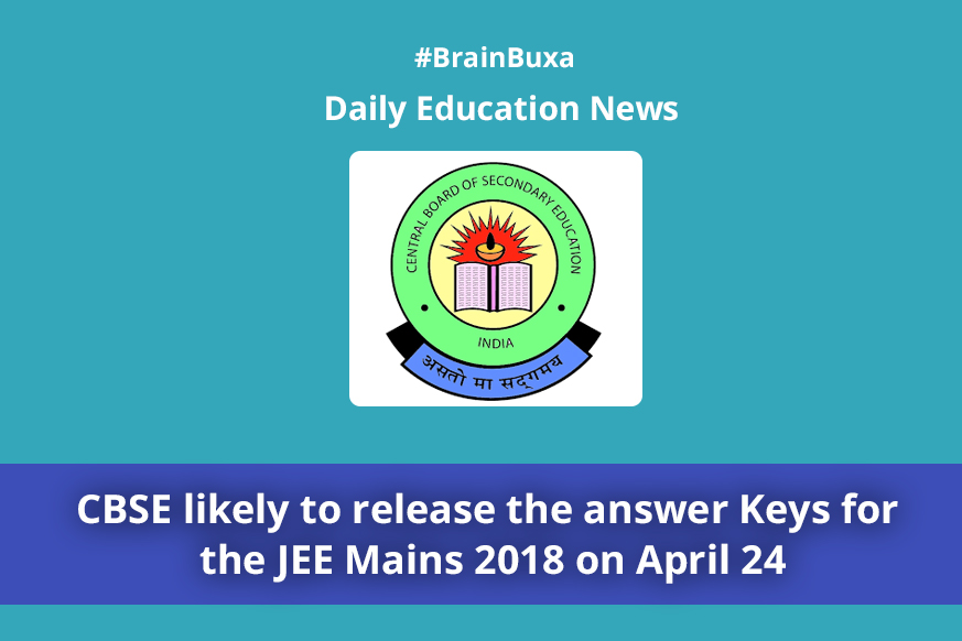 CBSE likely to release the answer Keys for the JEE Mains 2018 on April 24