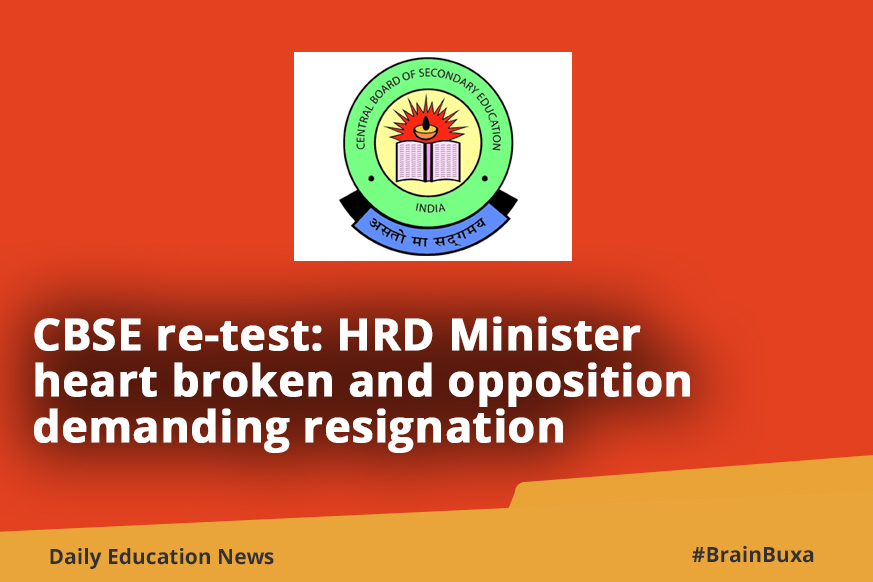 CBSE re-test: HRD Minister heart broken and opposition demanding resignation