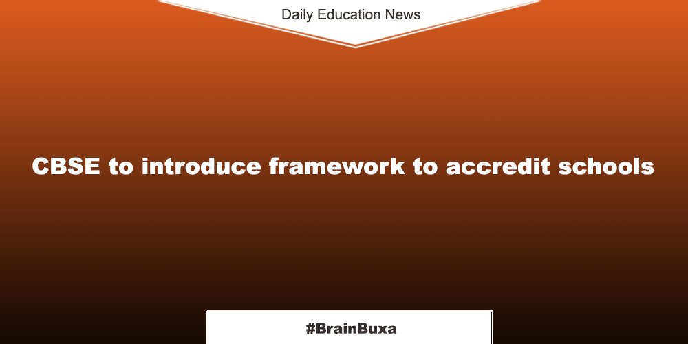 CBSE to introduce framework to accredit schools