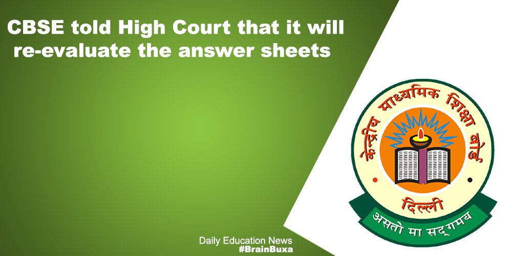 CBSE told High Court that it will re-evaluate the answer sheets