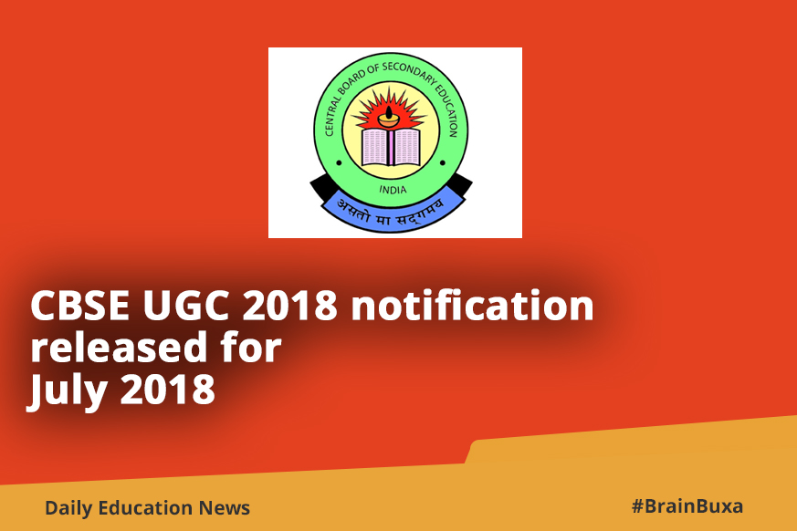 CBSE UGC 2018 notification released for July 2018