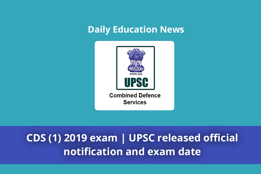 CDS (1) 2019 exam | UPSC released official notification and exam date