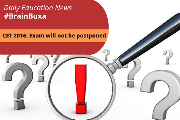 CET 2016: Exam will not be postponed