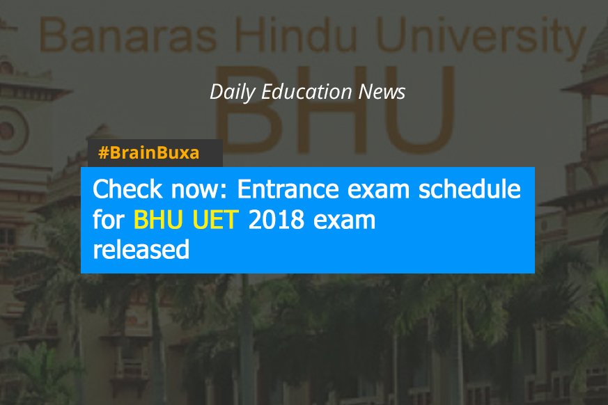 Check now: Entrance exam schedule for BHU UET 2018 exam released