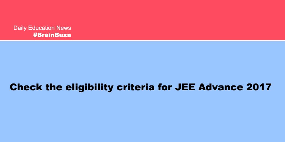 Check the eligibility criteria for JEE Advance 2017