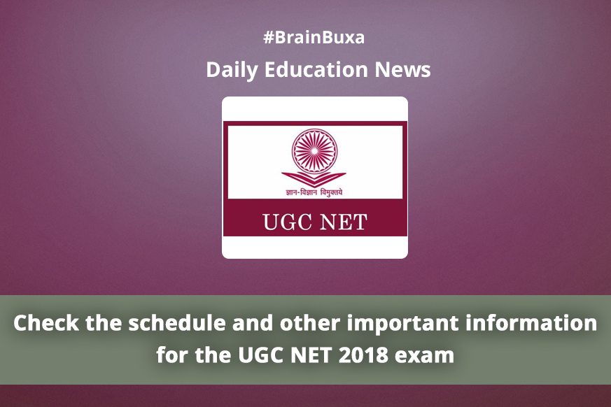 Check the schedule and other important information for the UGC NET 2018 exam