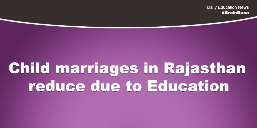 Child marriages in Rajasthan reduce due to Education