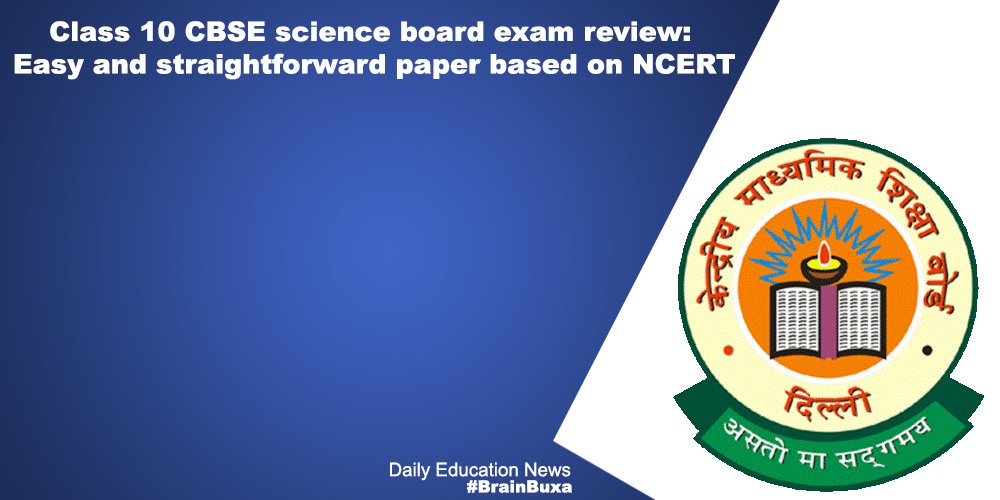 Class 10 CBSE science board exam review: Easy and straightforward paper based on NCERT