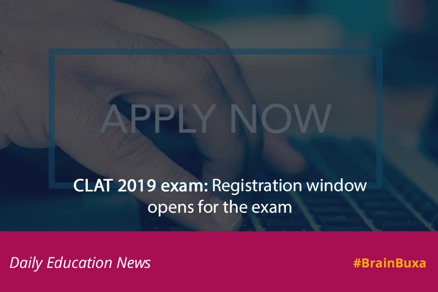 CLAT 2019 exam: Registration window opens for the exam