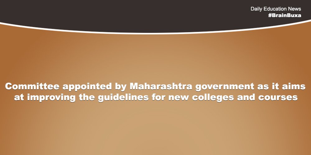 Committee appointed by Maharashtra government as it aims at improving the guidelines for new colleges and courses