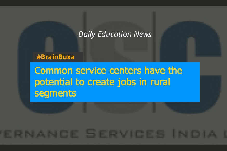 Common service centers have the potential to create jobs in rural segments