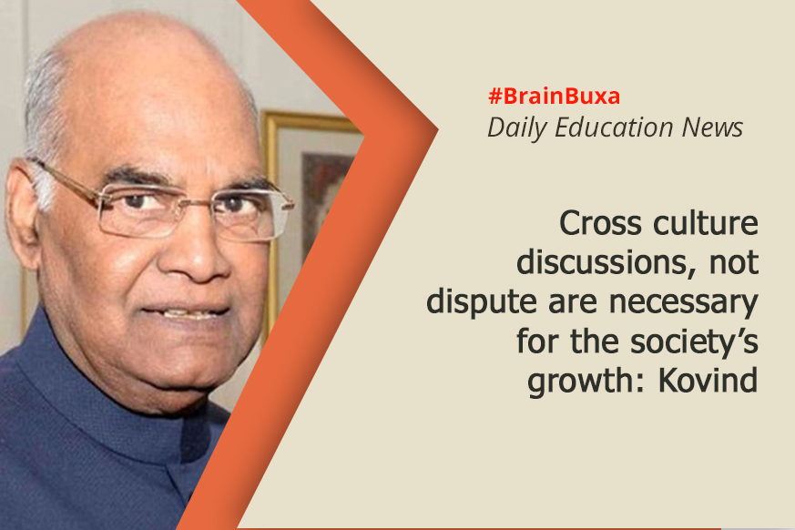 Cross culture discussions, not dispute are necessary for the society’s growth: Kovind